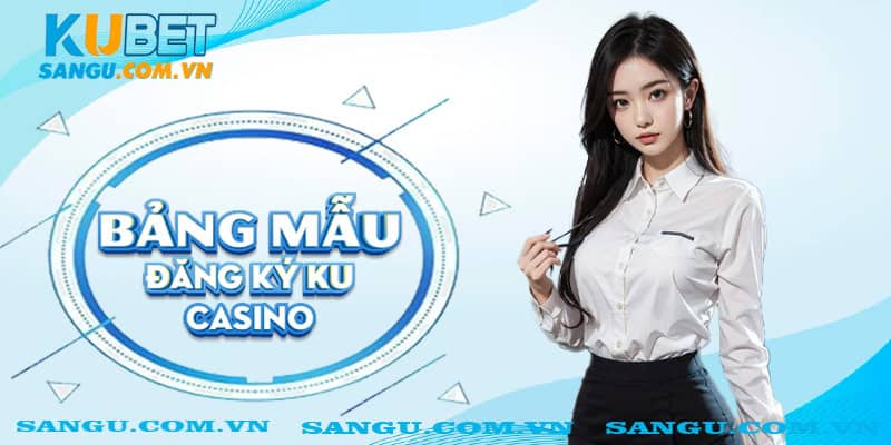 Đăng ký Kubet ⚡️Hướng dẫn đầy đủ các bước tham gia đơn giản 2 Bảng mẫu đăng ký Ku Casino