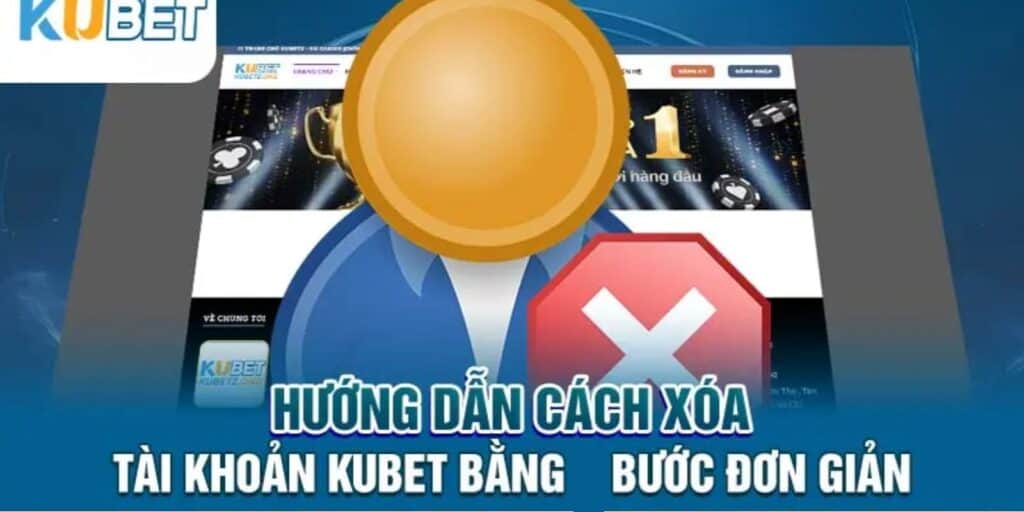 Hướng Dẫn Cách Xóa Tài Khoản Kubet Không Gặp Lỗi 1 Hướng dẫn các bước xoá tài khoản