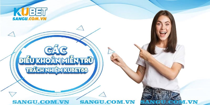Miễn trừ trách nhiệm Kubet ⚡️ Đối tượng được miễn trừ và nghĩa vụ người chơi 1 Các điều khoản miễn trừ trách nhiệm Kubet88
