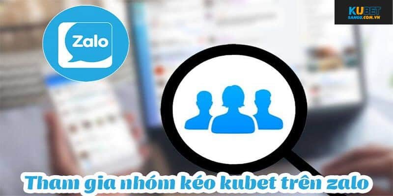 Nhóm Kéo Kubet - Tăng Cơ Hội Thắng Cược Với Các Chuyên Gia Cá Độ 2 Cách tham gia nhóm kéo Kubet88