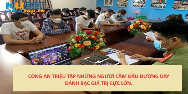 Chơi Kubet Bị Triệu Tập: Giải Mã Sự Thật Đằng Sau Thông Tin Gây Sốc Này 2 Chơi Kubet bị triệu tập nếu tổ chức đường dây lớn.