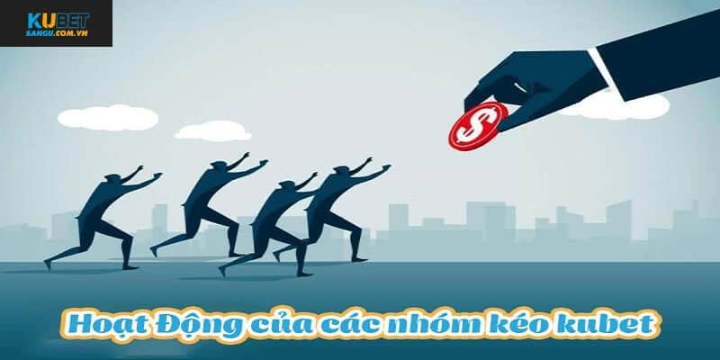 Nhóm Kéo Kubet - Tăng Cơ Hội Thắng Cược Với Các Chuyên Gia Cá Độ 3 Hoạt động nhóm kéo Kubet 88