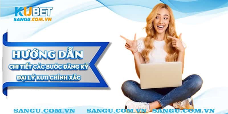 Đại lý Kubet⚡️Cơ hội tăng thu nhập cá nhân lên tầm cao mới 2 Hướng dẫn chi tiết các bước đăng ký đại lý Ku11 chính xác