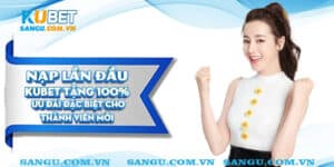 khuyen mai nap lan dau kubet dai dien