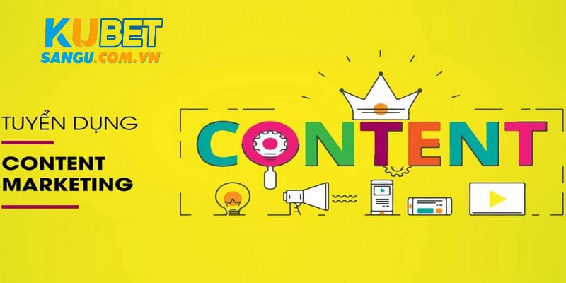 Kubet Tuyển Dụng Content - Cơ Hội Việc Làm Hấp Dẫn 1 Công việc content có vai trò quan trọng cho doanh nghiệp