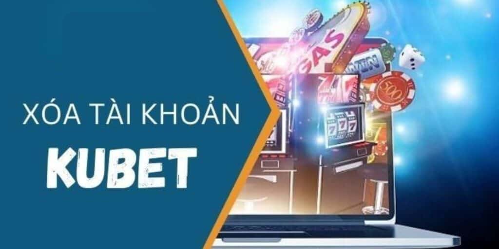 Hướng Dẫn Cách Xóa Tài Khoản Kubet Không Gặp Lỗi 3 Lưu ý khi xoá tài khoản ku casino