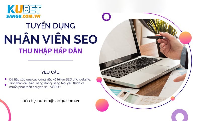 Kubet Tuyển Dụng SEO - Cơ Hội Việc Làm Hấp Dẫn 2 Kubet tuyển dụng SEO web với các yêu cầu cụ thể.